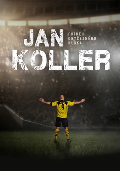 Jan Koller - Příběh obyčejného kluka